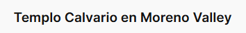 Moreno Valley Templo Calvario
